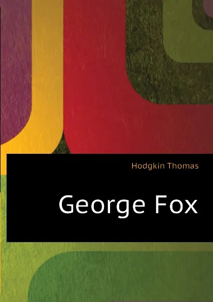 Обложка книги George Fox, Thomas Hodgkin