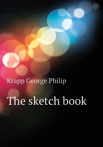 Обложка книги The sketch book, Krapp George Philip