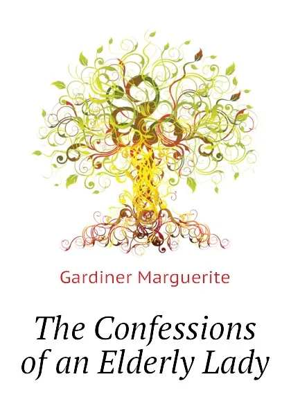 Обложка книги The Confessions of an Elderly Lady, Gardiner Marguerite