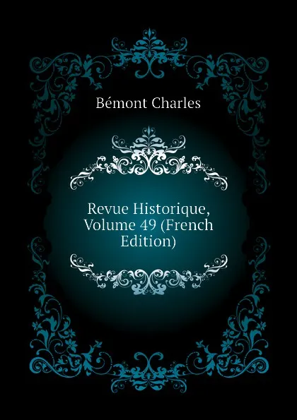 Обложка книги Revue Historique, Volume 49 (French Edition), Bémont Charles