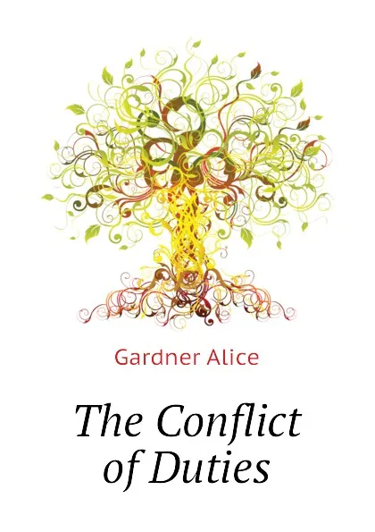 Обложка книги The Conflict of Duties, Gardner Alice
