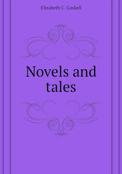 Обложка книги Novels and tales, Gaskell Elizabeth Cleghorn