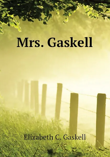 Обложка книги Mrs. Gaskell, Gaskell Elizabeth Cleghorn