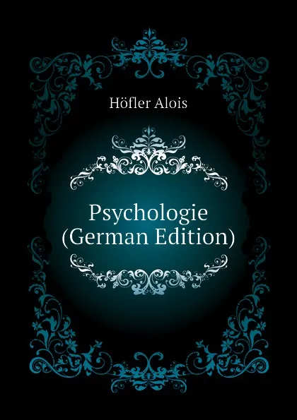 Обложка книги Psychologie (German Edition), Höfler Alois