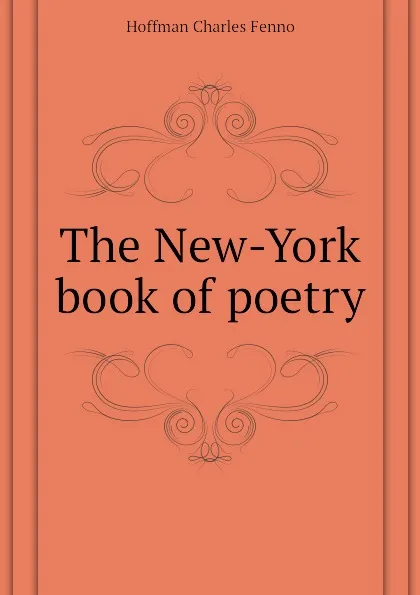 Обложка книги The New-York book of poetry, Hoffman Charles Fenno