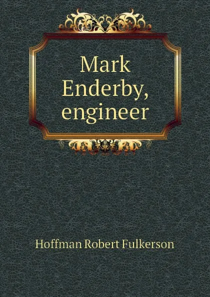 Обложка книги Mark Enderby, engineer, Hoffman Robert Fulkerson