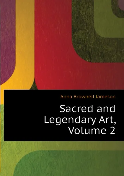 Обложка книги Sacred and Legendary Art, Volume 2, Jameson