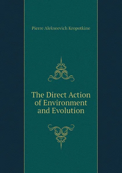 Обложка книги The Direct Action of Environment and Evolution, Kropotkin Petr Alekseevich