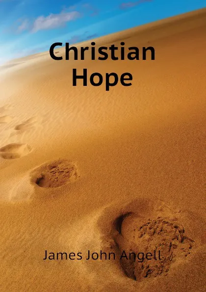 Обложка книги Christian Hope, James John Angell