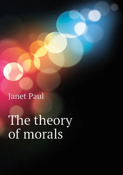 Обложка книги The theory of morals, Janet Paul