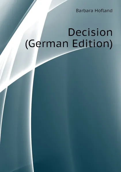 Обложка книги Decision (German Edition), Hofland