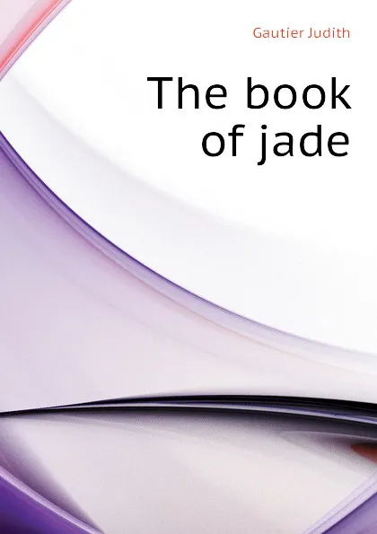 Обложка книги The book of jade, Gautier Judith