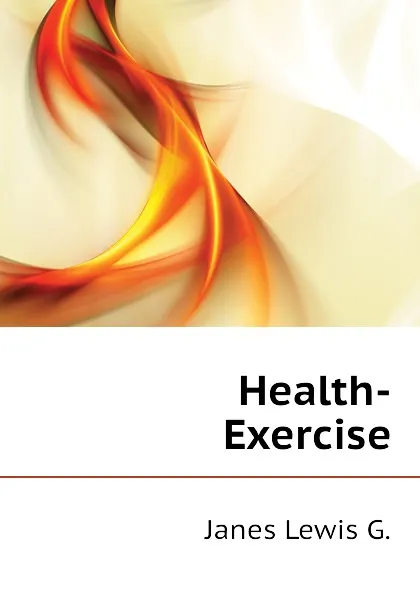 Обложка книги Health-Exercise, Janes Lewis G.