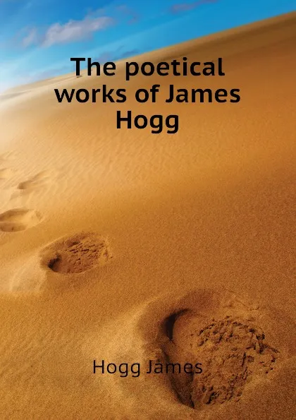 Обложка книги The poetical works of James Hogg, Hogg James