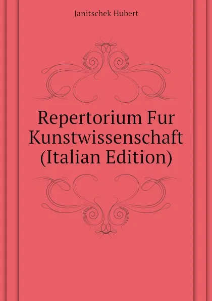 Обложка книги Repertorium Fur Kunstwissenschaft (Italian Edition), Janitschek Hubert