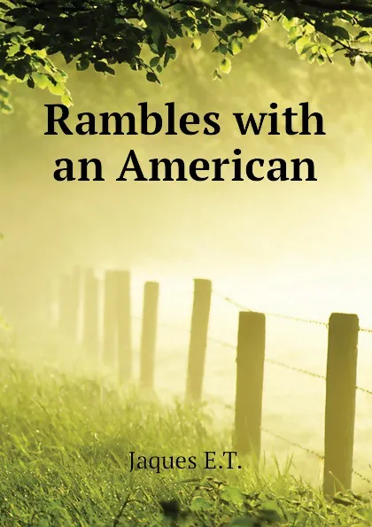 Обложка книги Rambles with an American, Jaques E.T.