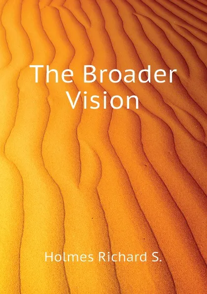 Обложка книги The Broader Vision, Holmes Richard S.