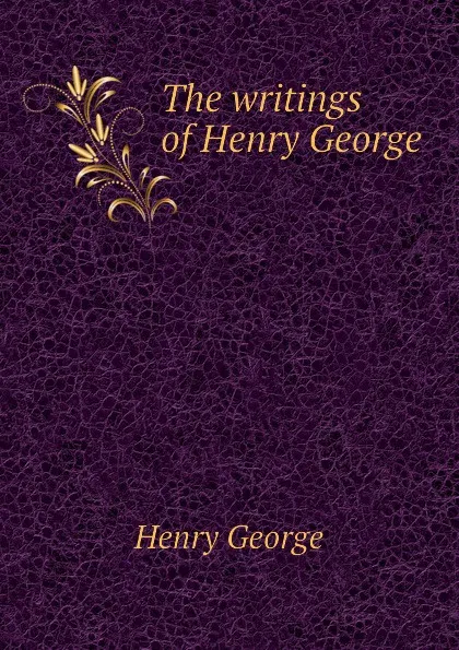 Обложка книги The writings of Henry George, Henry George