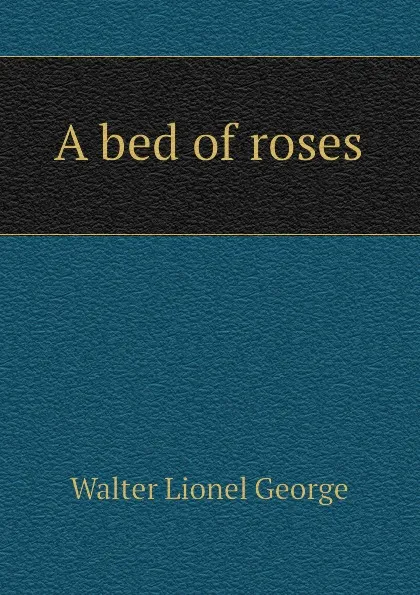 Обложка книги A bed of roses, George Walter Lionel