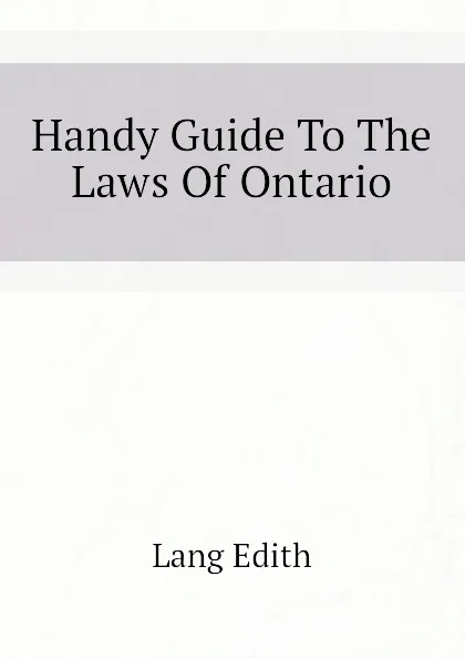 Обложка книги Handy Guide To The Laws Of Ontario, Lang Edith