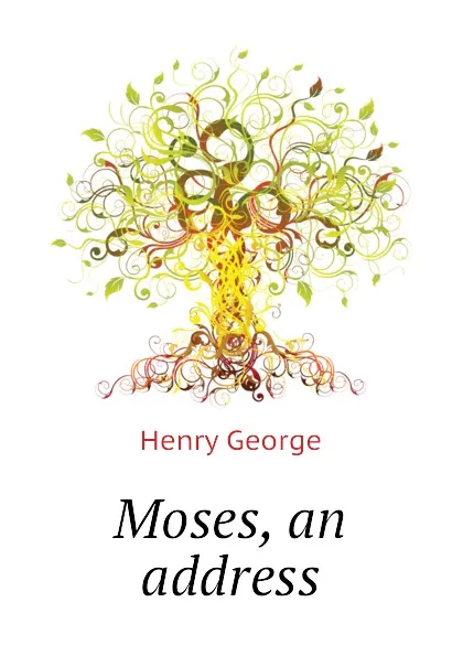 Обложка книги Moses, an address, Henry George