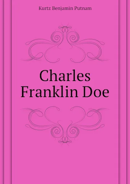 Обложка книги Charles Franklin Doe, Kurtz Benjamin Putnam