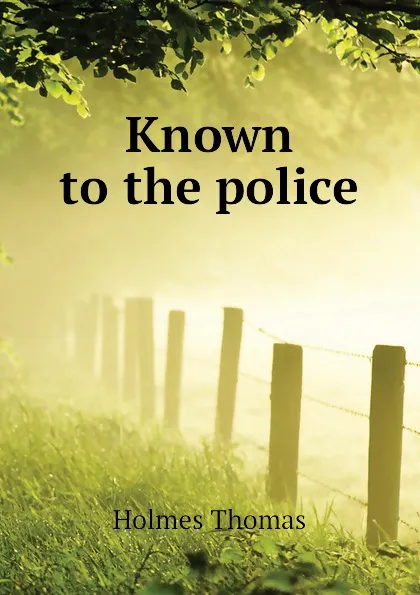 Обложка книги Known to the police, Holmes Thomas