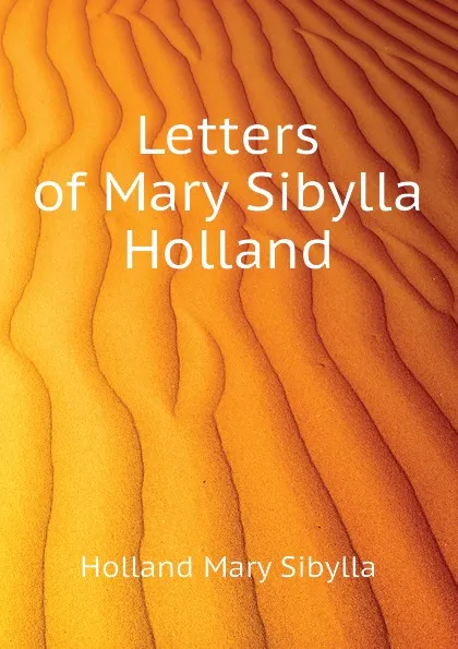 Обложка книги Letters of Mary Sibylla Holland, Holland Mary Sibylla