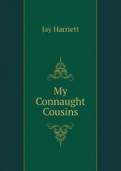 Обложка книги My Connaught Cousins, Jay Harriett