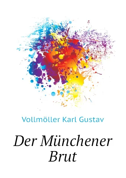 Обложка книги Der Munchener Brut, Vollmöller Karl Gustav