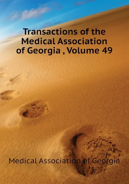 Обложка книги Transactions of the Medical Association of Georgia , Volume 49, Medical Association of Georgia