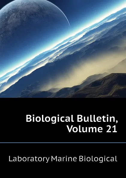 Обложка книги Biological Bulletin, Volume 21, Laboratory Marine Biological