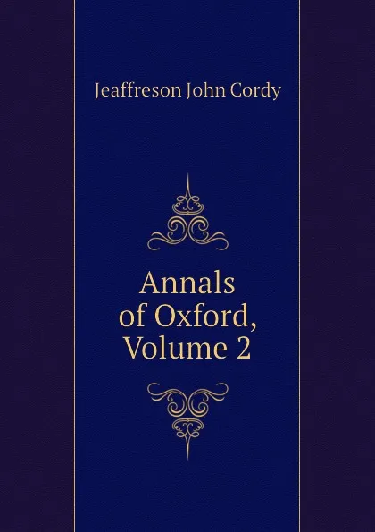 Обложка книги Annals of Oxford, Volume 2, Jeaffreson John Cordy