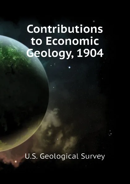 Обложка книги Contributions to Economic Geology, 1904, U.S. Geological Survey