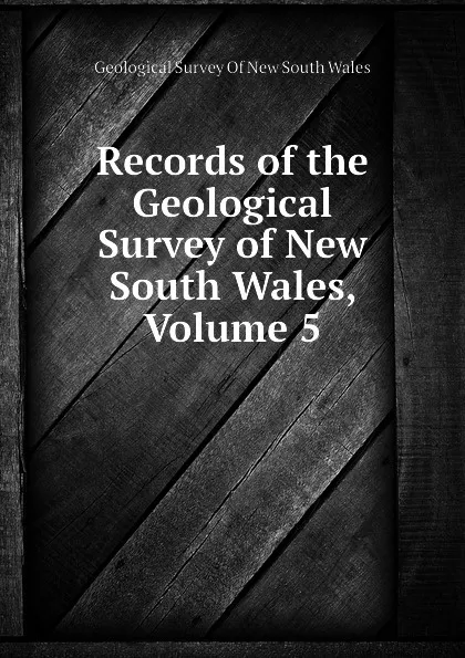 Обложка книги Records of the Geological Survey of New South Wales, Volume 5, Geological Survey Of New South Wales