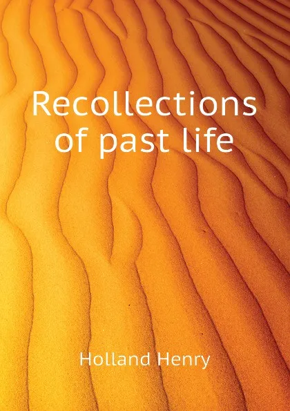 Обложка книги Recollections of past life, Holland Henry