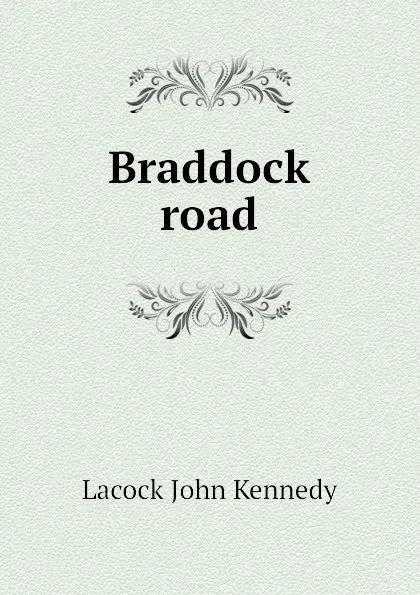 Обложка книги Braddock road, Lacock John Kennedy