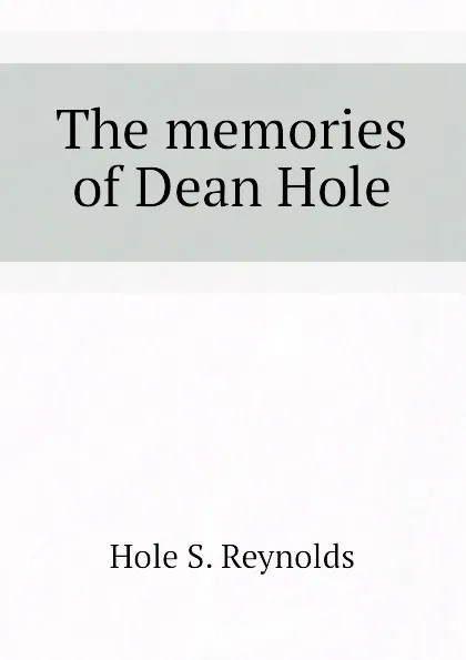 Обложка книги The memories of Dean Hole, Hole S. Reynolds