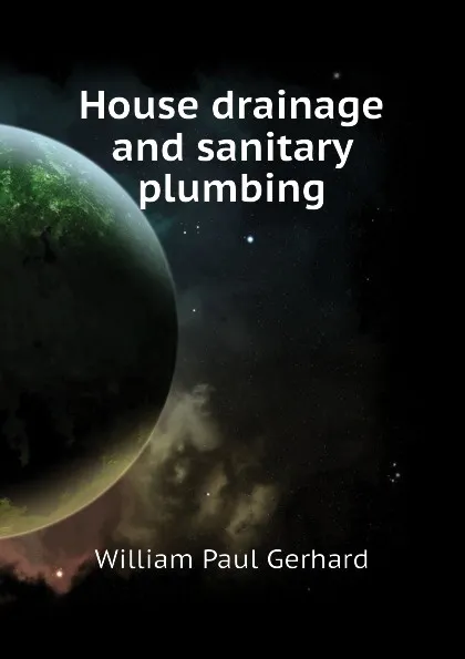 Обложка книги House drainage and sanitary plumbing, Gerhard William Paul