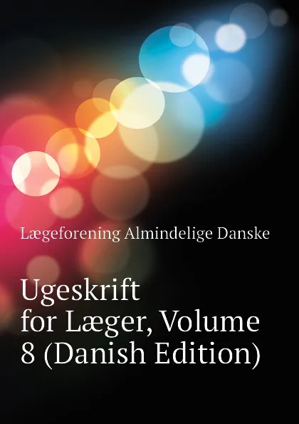 Обложка книги Ugeskrift for Laeger, Volume 8 (Danish Edition), Lægeforening Almindelige Danske