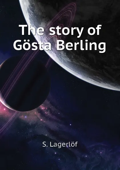 Обложка книги The story of Gosta Berling, Lagerlöf Selma