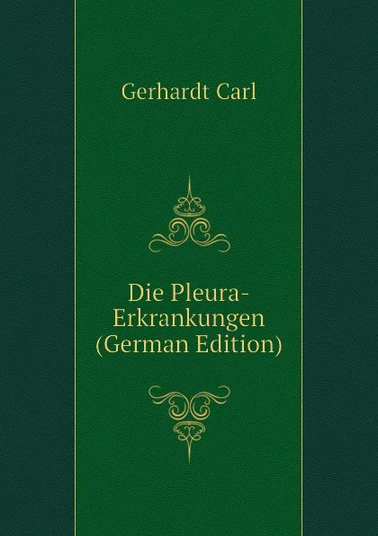 Обложка книги Die Pleura-Erkrankungen (German Edition), Gerhardt Carl