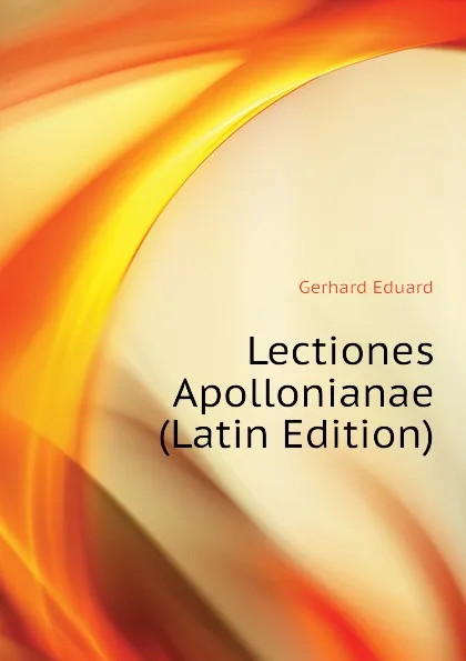 Обложка книги Lectiones Apollonianae (Latin Edition), Gerhard Eduard