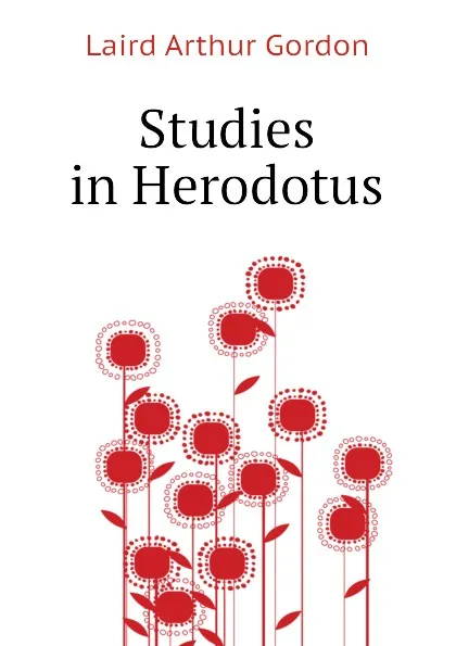 Обложка книги Studies in Herodotus, Laird Arthur Gordon