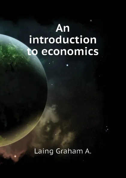 Обложка книги An introduction to economics, Laing Graham A.