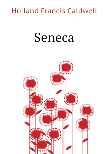 Обложка книги Seneca, Holland Francis Caldwell