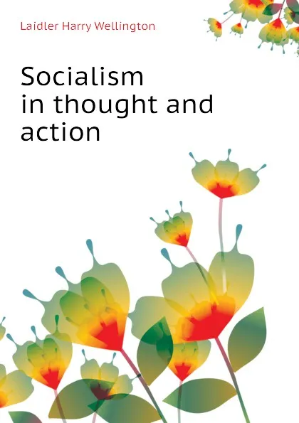 Обложка книги Socialism in thought and action, Laidler Harry Wellington