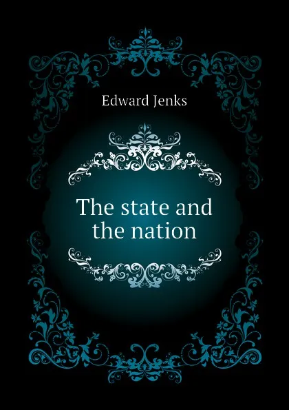 Обложка книги The state and the nation, Jenks Edward