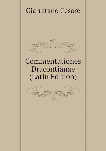 Обложка книги Commentationes Dracontianae (Latin Edition), Giarratano Cesare