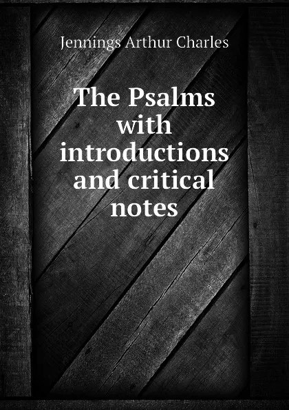 Обложка книги The Psalms with introductions and critical notes, Jennings Arthur Charles